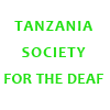 Tanzania society for the deaf
